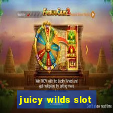 juicy wilds slot