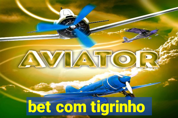 bet com tigrinho