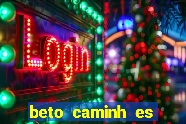 beto caminh es lajeado rs