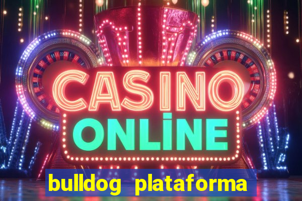 bulldog plataforma de jogos