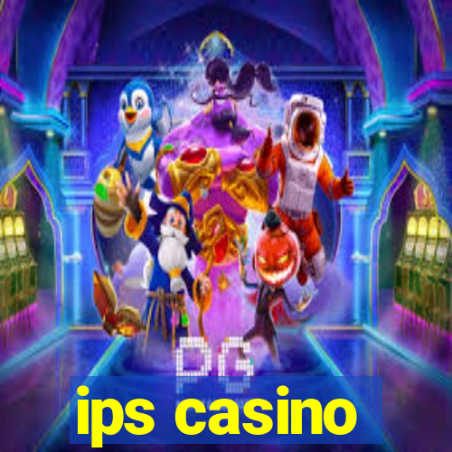 ips casino