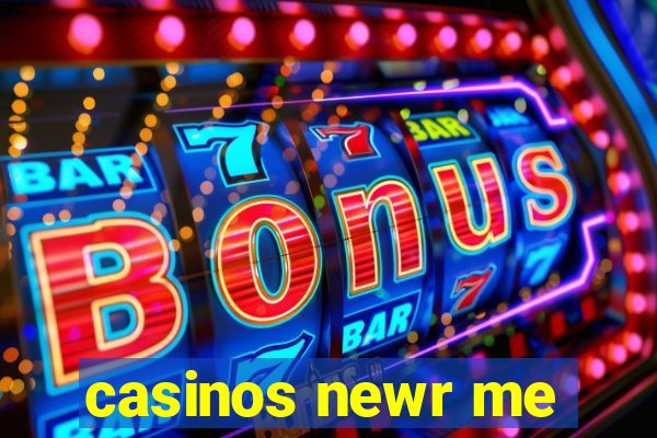 casinos newr me