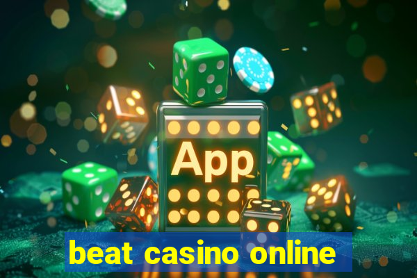 beat casino online