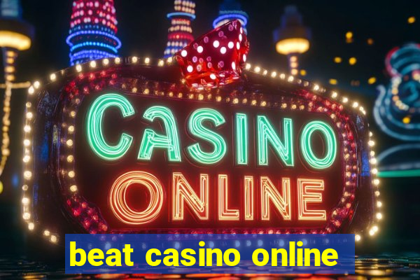 beat casino online