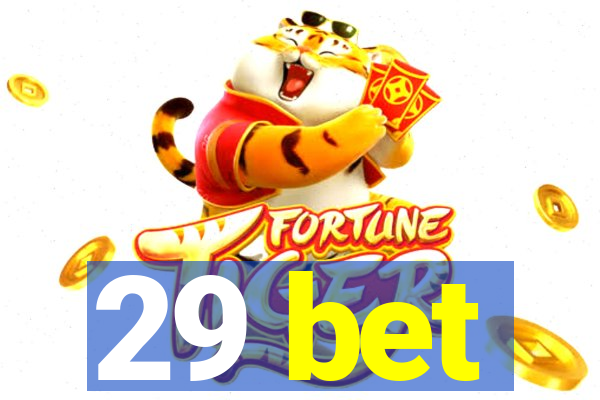 29 bet