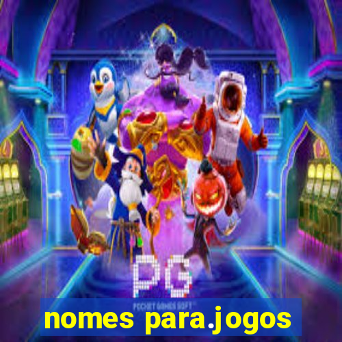 nomes para.jogos