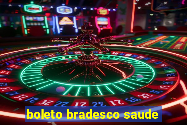 boleto bradesco saude