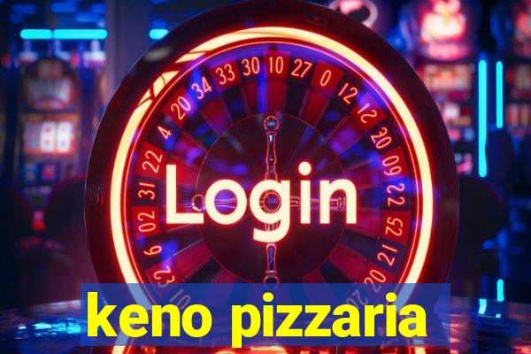 keno pizzaria