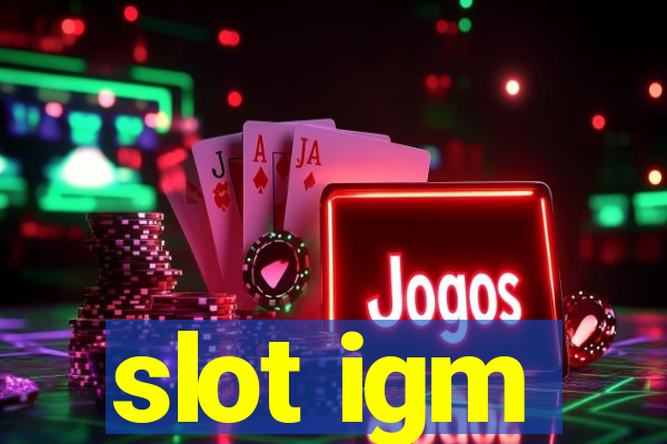 slot igm