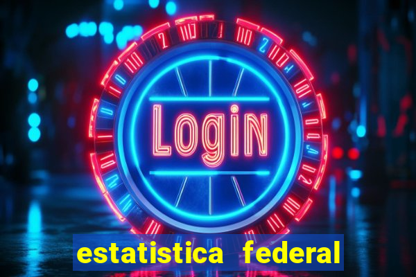 estatistica federal jogo do bicho