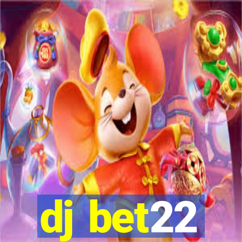 dj bet22