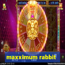 maxximum rabbit