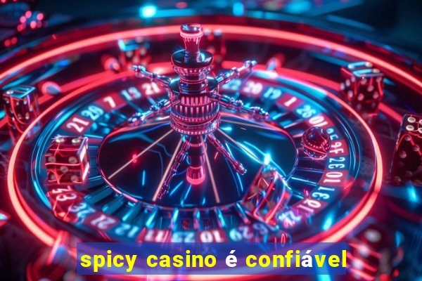 spicy casino é confiável