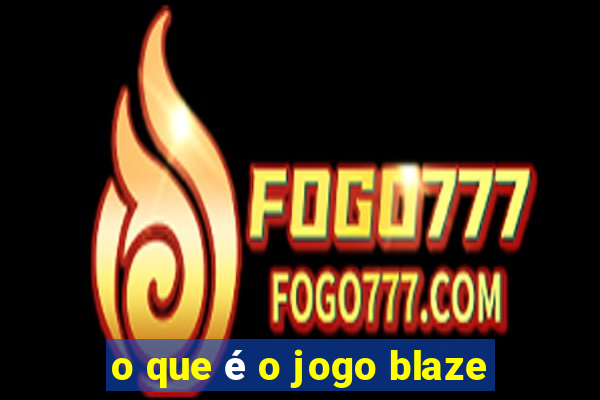 o que é o jogo blaze