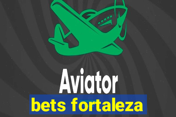 bets fortaleza