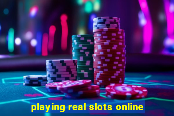 playing real slots online