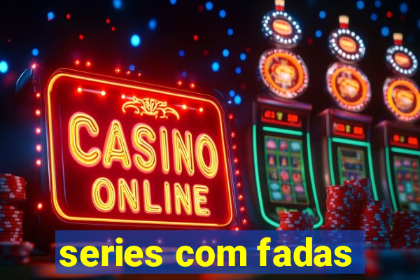 series com fadas