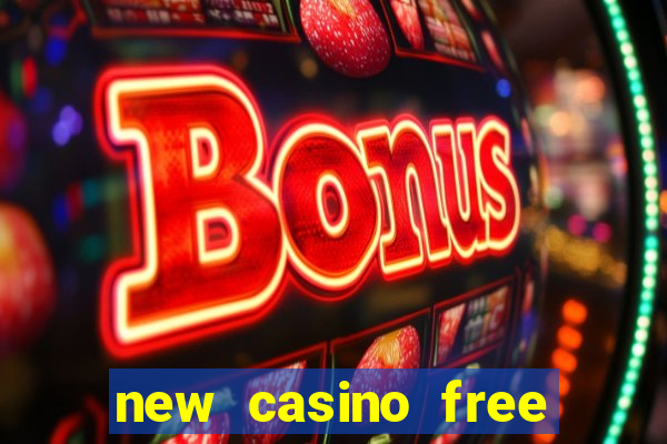 new casino free bonus no deposit