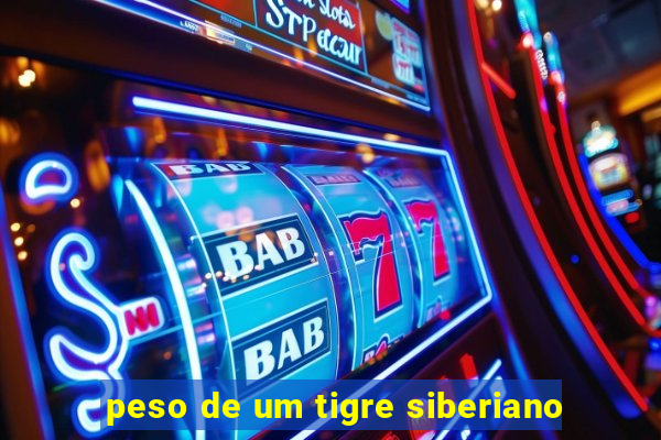 peso de um tigre siberiano