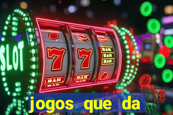 jogos que da dinheiro sem depositar nada