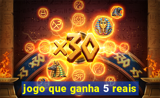 jogo que ganha 5 reais