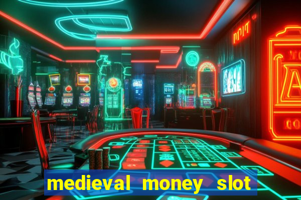 medieval money slot free play