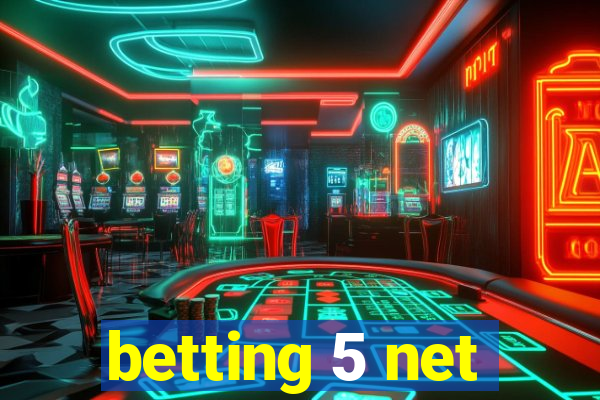 betting 5 net