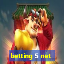 betting 5 net