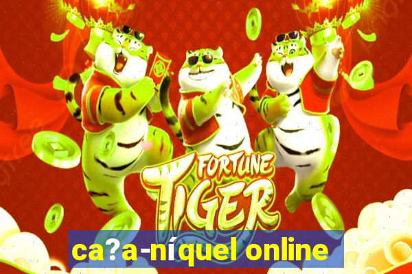 ca?a-níquel online