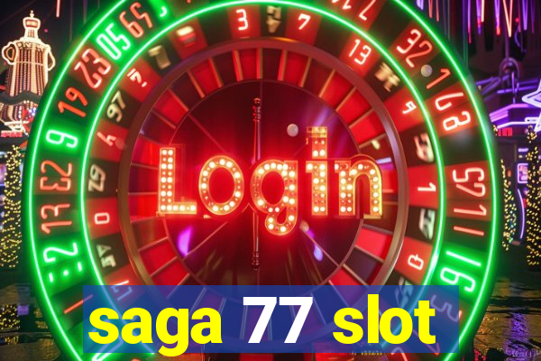 saga 77 slot