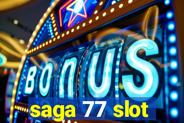 saga 77 slot