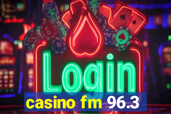 casino fm 96.3