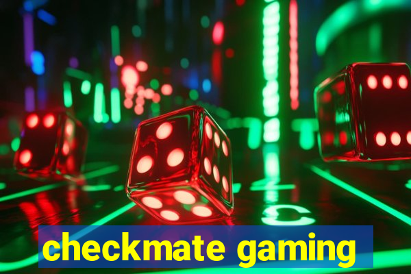 checkmate gaming