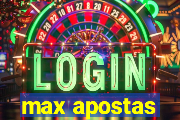 max apostas