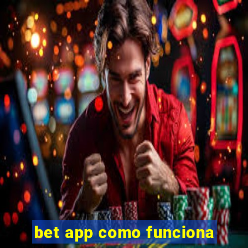 bet app como funciona