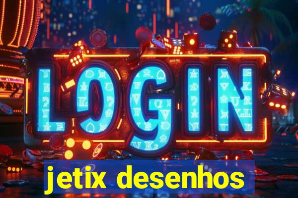 jetix desenhos