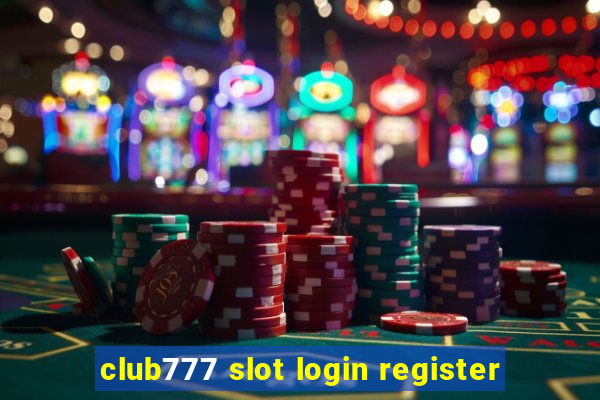 club777 slot login register