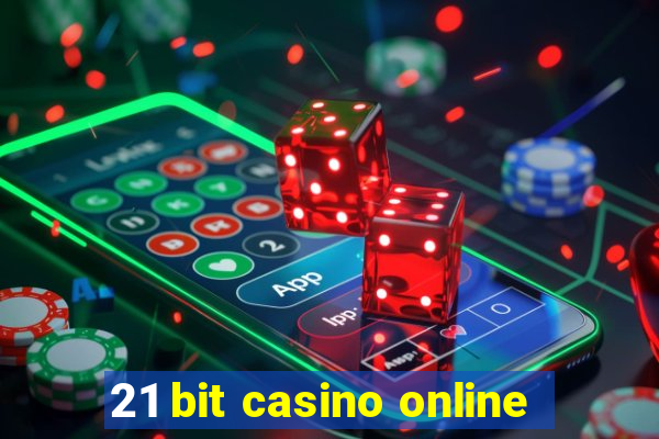 21 bit casino online