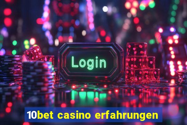 10bet casino erfahrungen