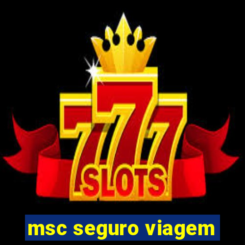 msc seguro viagem