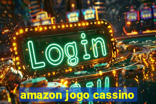 amazon jogo cassino