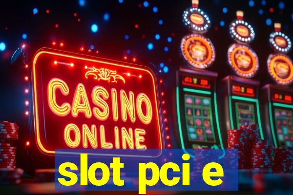 slot pci e