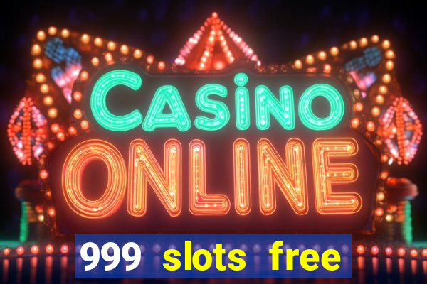 999 slots free online game