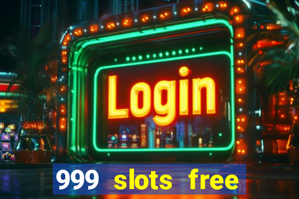 999 slots free online game