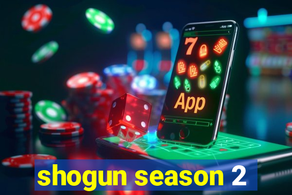 shogun season 2