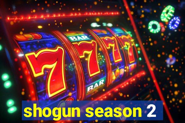 shogun season 2