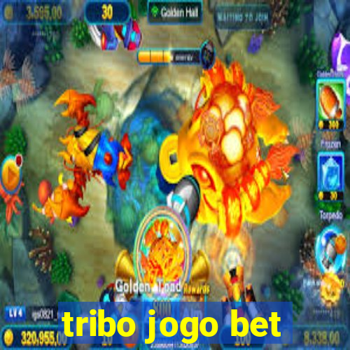 tribo jogo bet