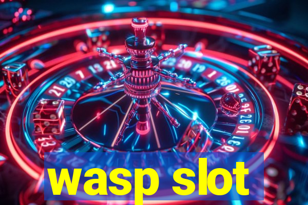 wasp slot