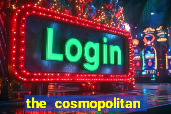 the cosmopolitan hotel casino in las vegas