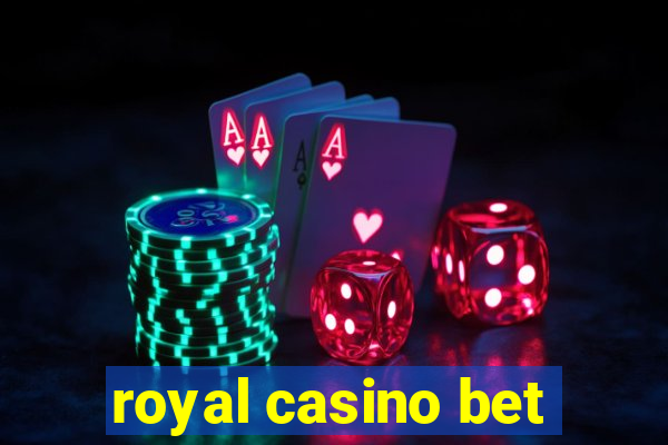 royal casino bet